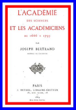 [Gutenberg 51516] • L'Académie des sciences et les académiciens de 1666 à 1793